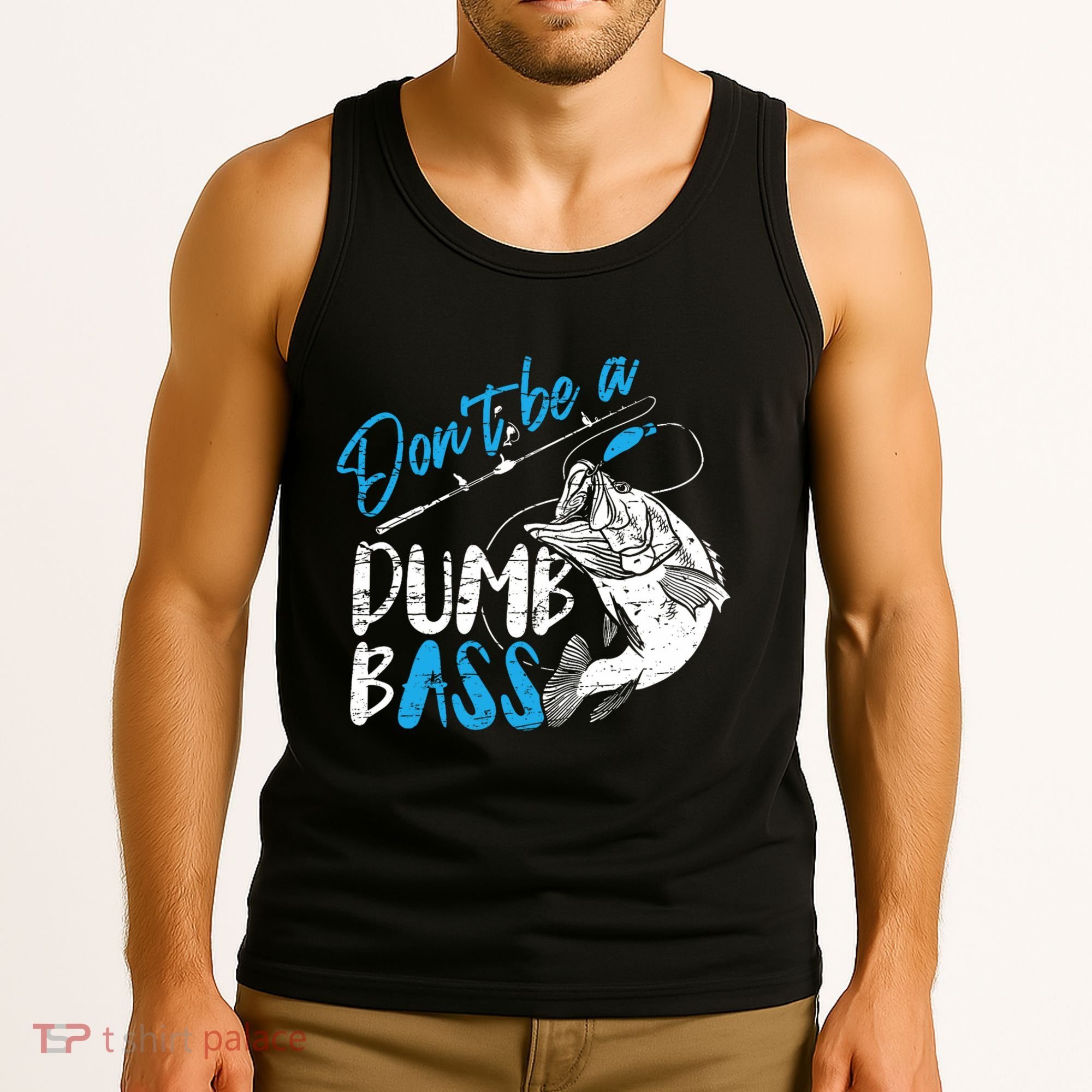 DonT Be A Dumb Bass Angler Saying FatherS Day Outfit Tank Top
