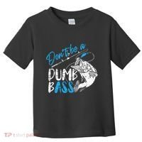 DonT Be A Dumb Bass Angler Saying FatherS Day Outfit Toddler T-Shirt thumb 0