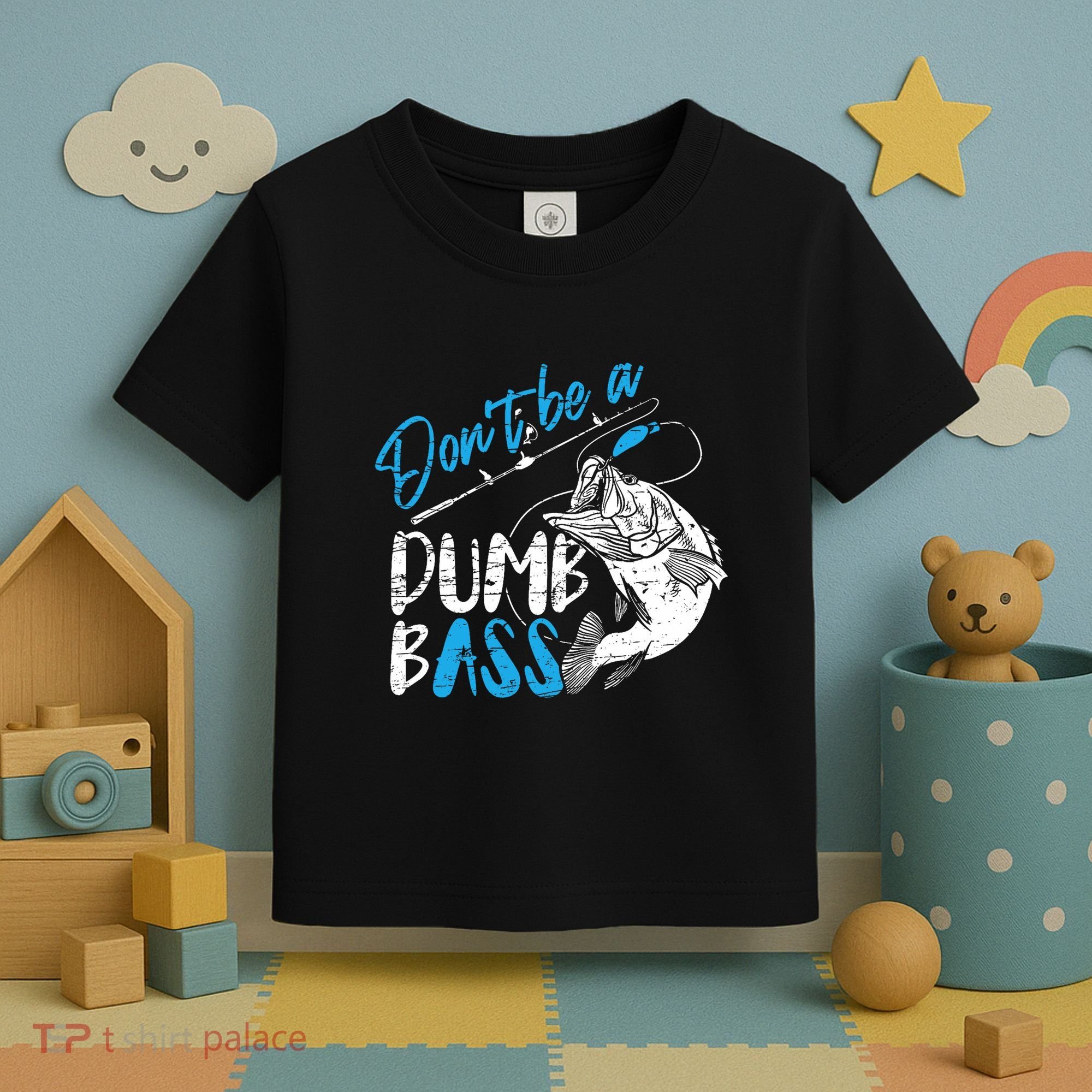 DonT Be A Dumb Bass Angler Saying FatherS Day Outfit Toddler T-Shirt
