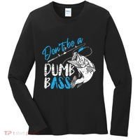 DonT Be A Dumb Bass Angler Saying FatherS Day Outfit Women's Long Sleeve Shirt thumb 0