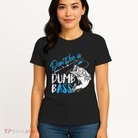 DonT Be A Dumb Bass Angler Saying FatherS Day Outfit Women's T-Shirt thumb 4