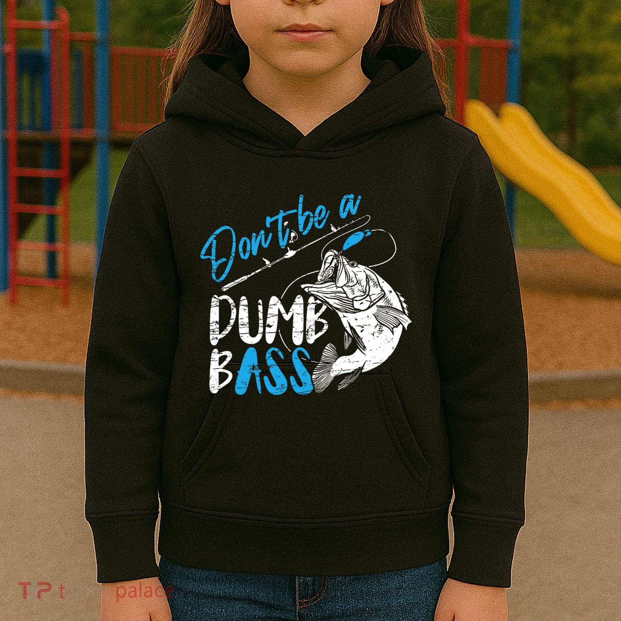 DonT Be A Dumb Bass Angler Saying FatherS Day Outfit Kids Hoodie