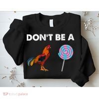DonT Be A Cock Sucker Sweatshirt thumb 2