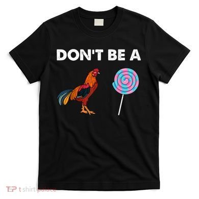 DonT Be A Cock Sucker T-Shirt