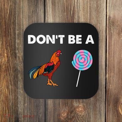 DonT Be A Cock Sucker Coaster