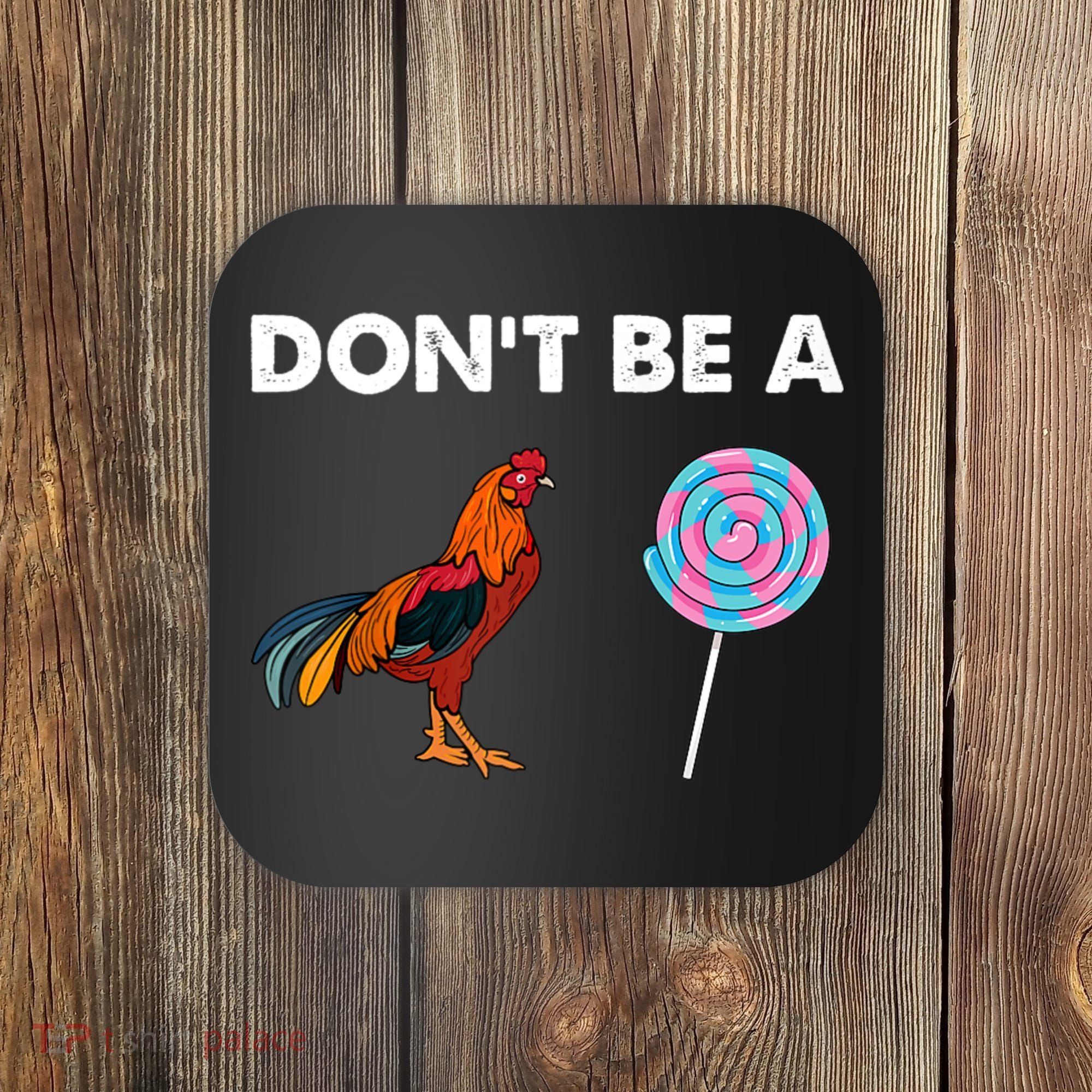 DonT Be A Cock Sucker Coaster