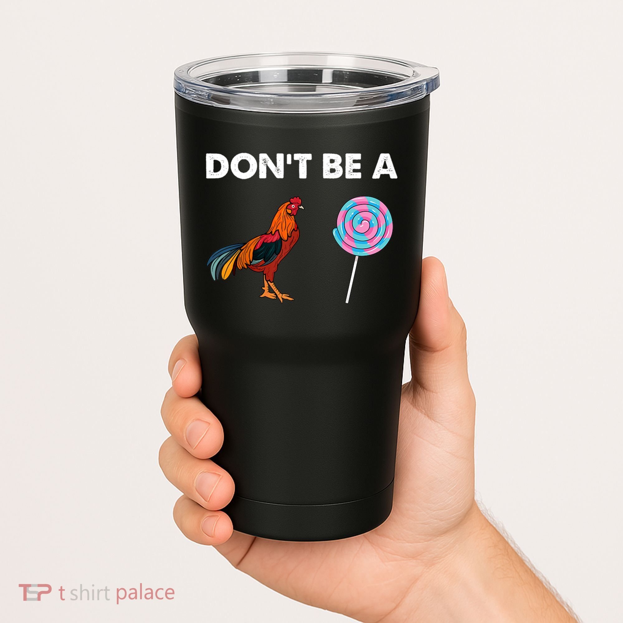 DonT Be A Cock Sucker Tumbler
