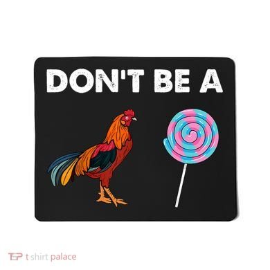 DonT Be A Cock Sucker Mousepad