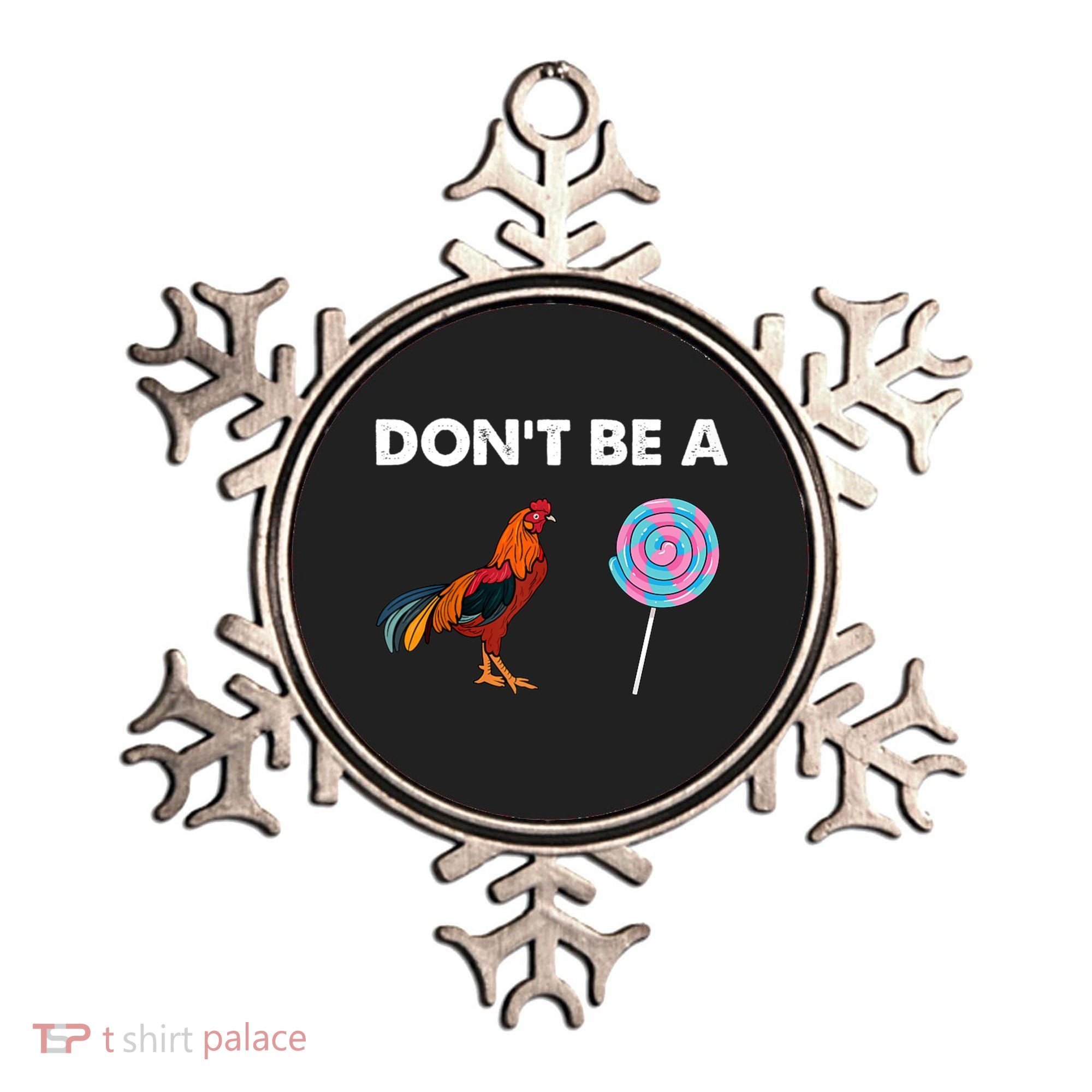DonT Be A Cock Sucker Ornament