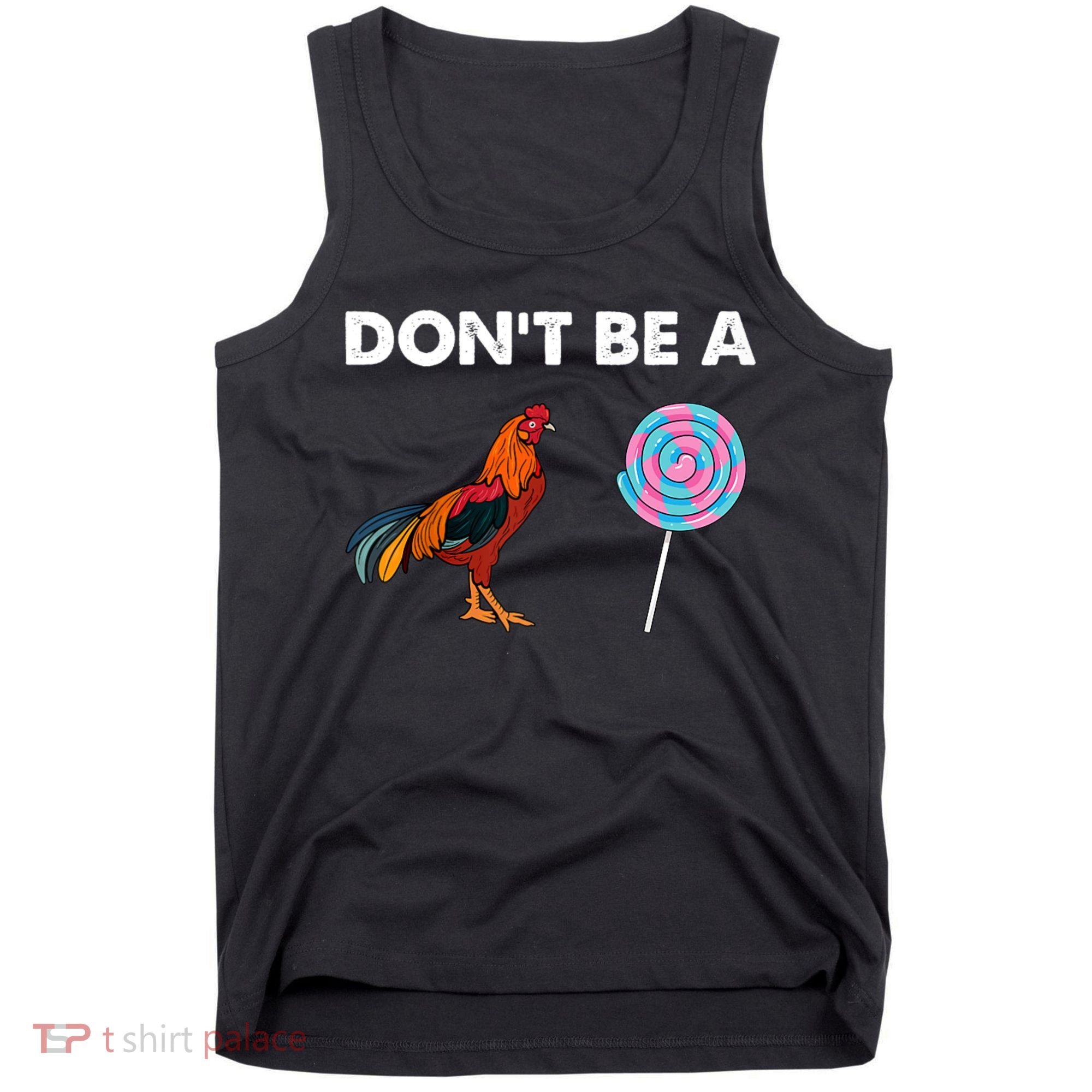 DonT Be A Cock Sucker Tank Top