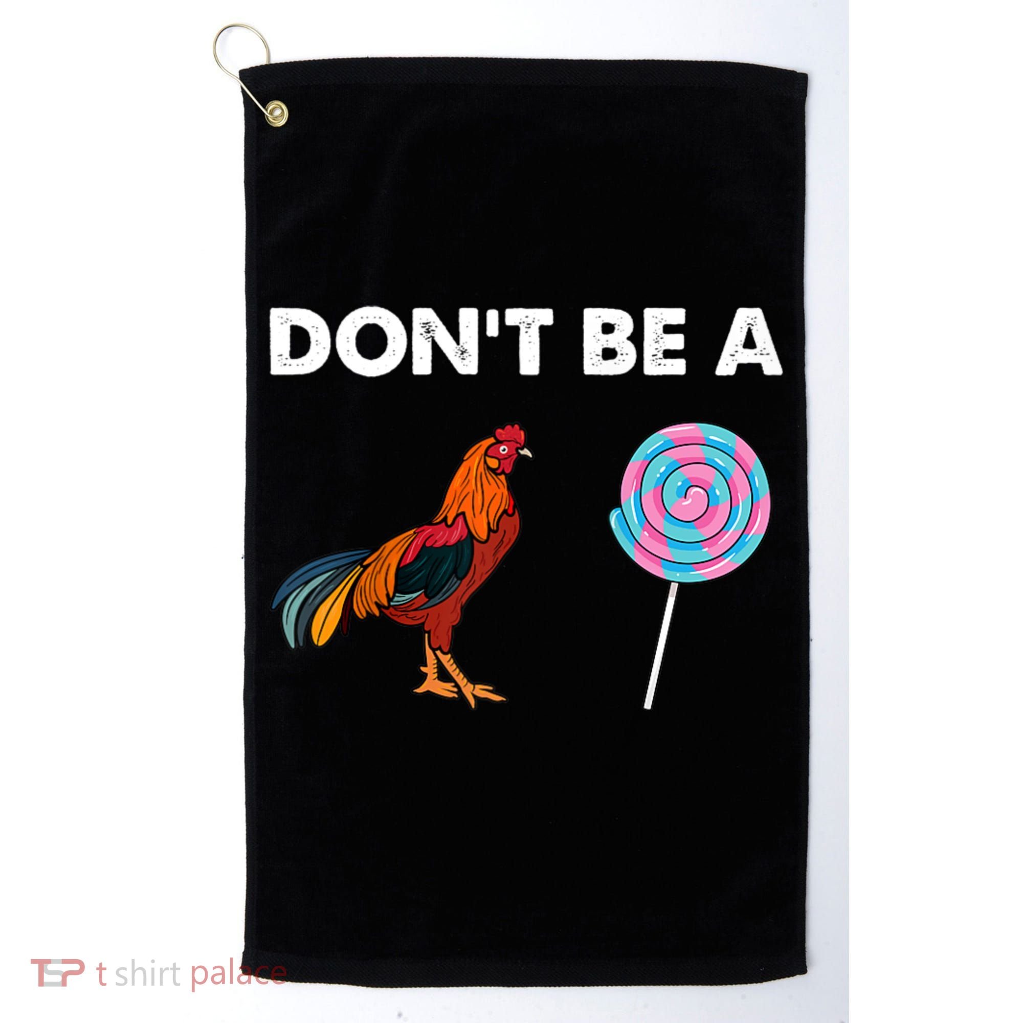 DonT Be A Cock Sucker Golf Towel