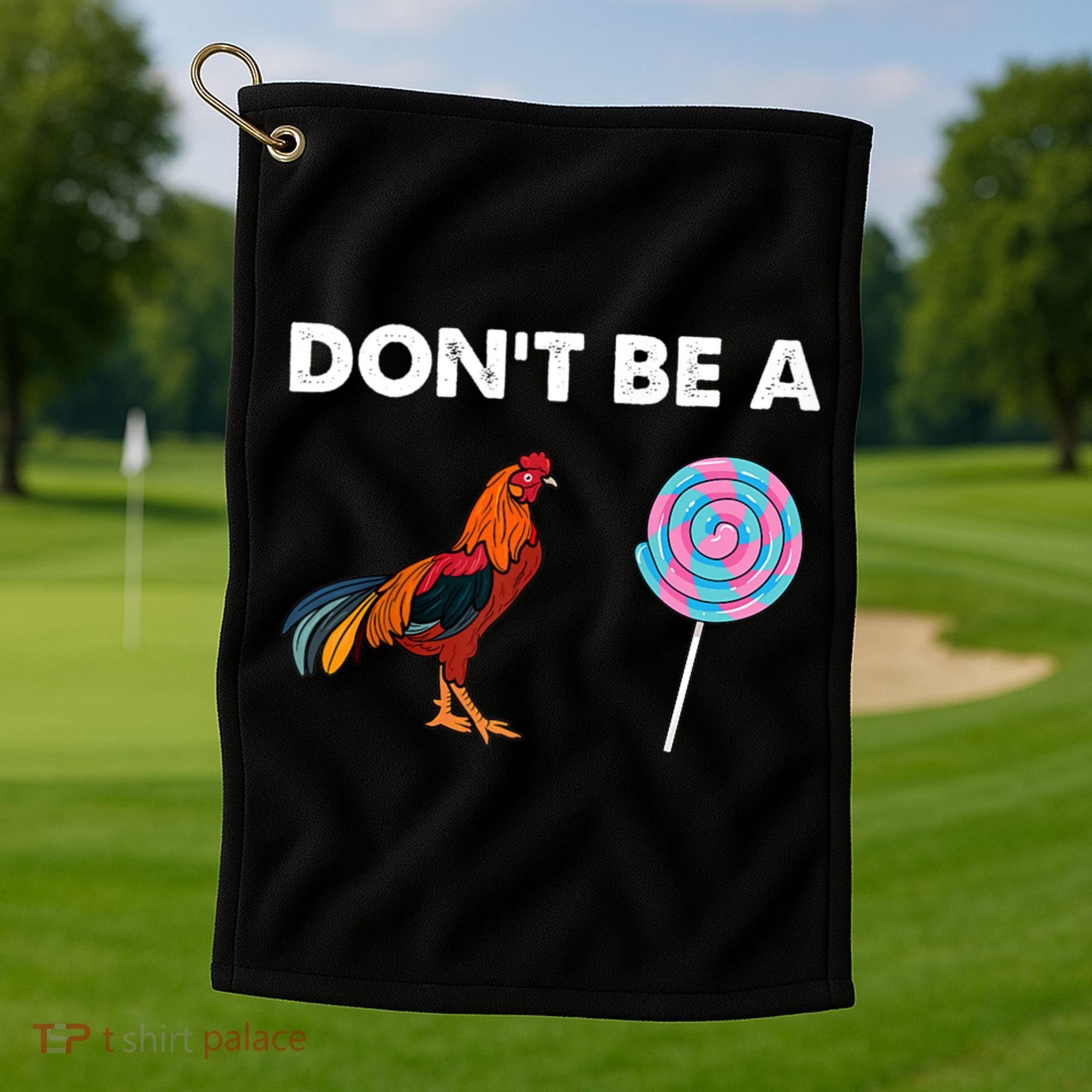 DonT Be A Cock Sucker Golf Towel
