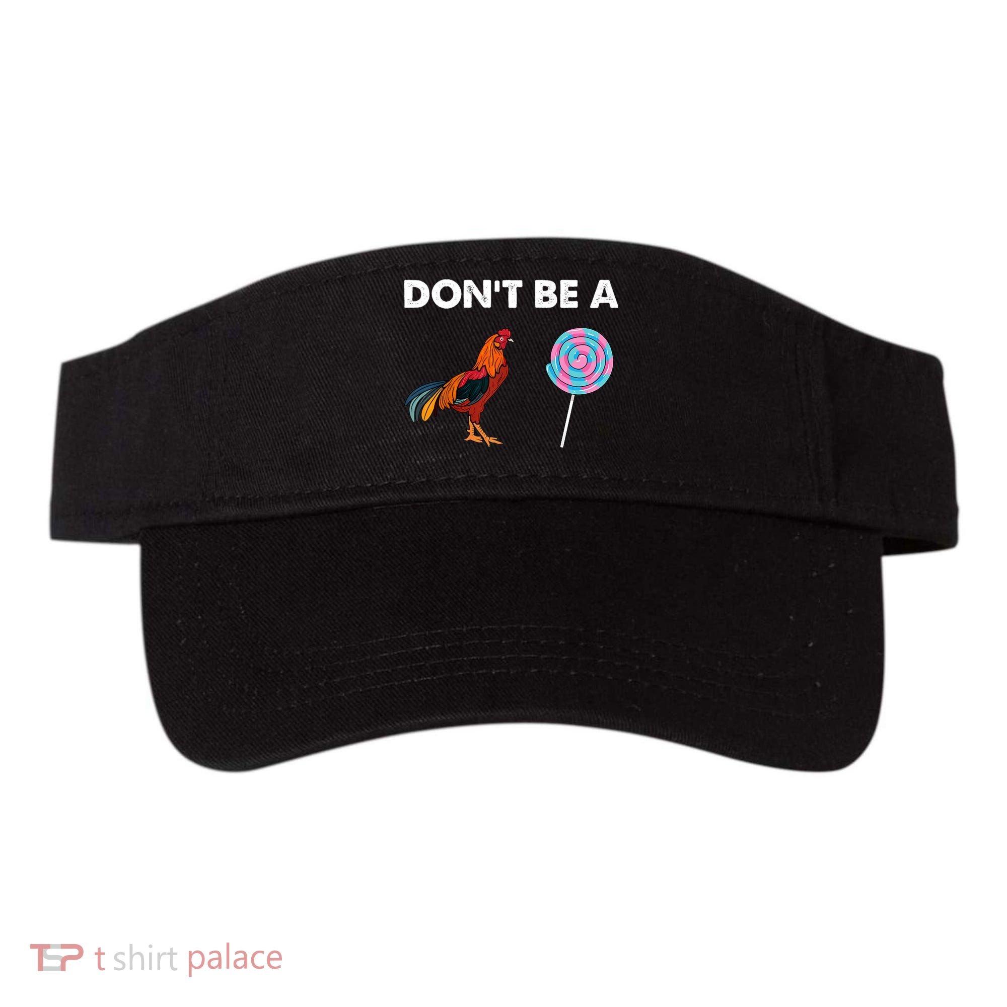 DonT Be A Cock Sucker Visor