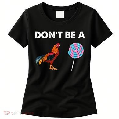 DonT Be A Cock Sucker Women's T-Shirt