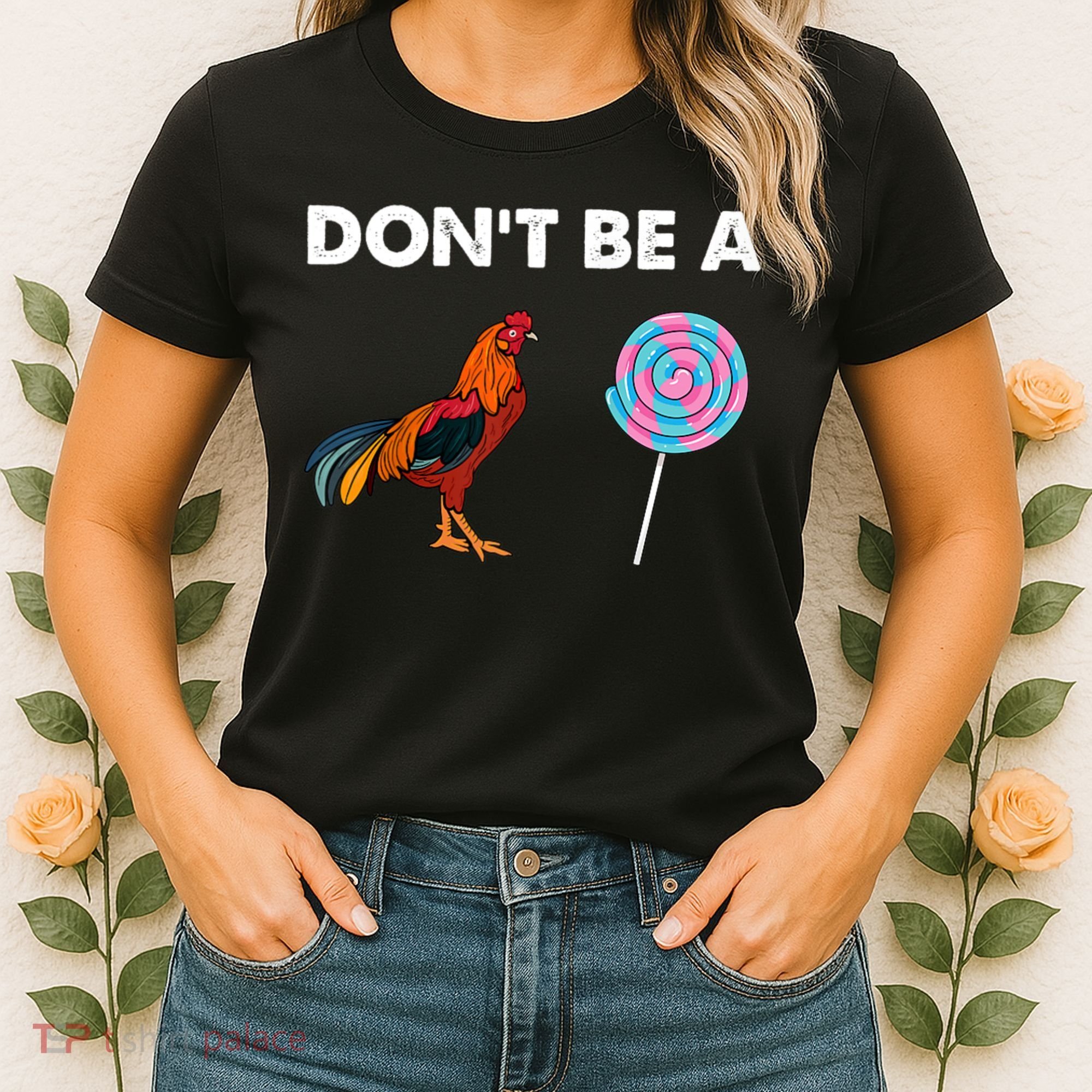 DonT Be A Cock Sucker Women's T-Shirt