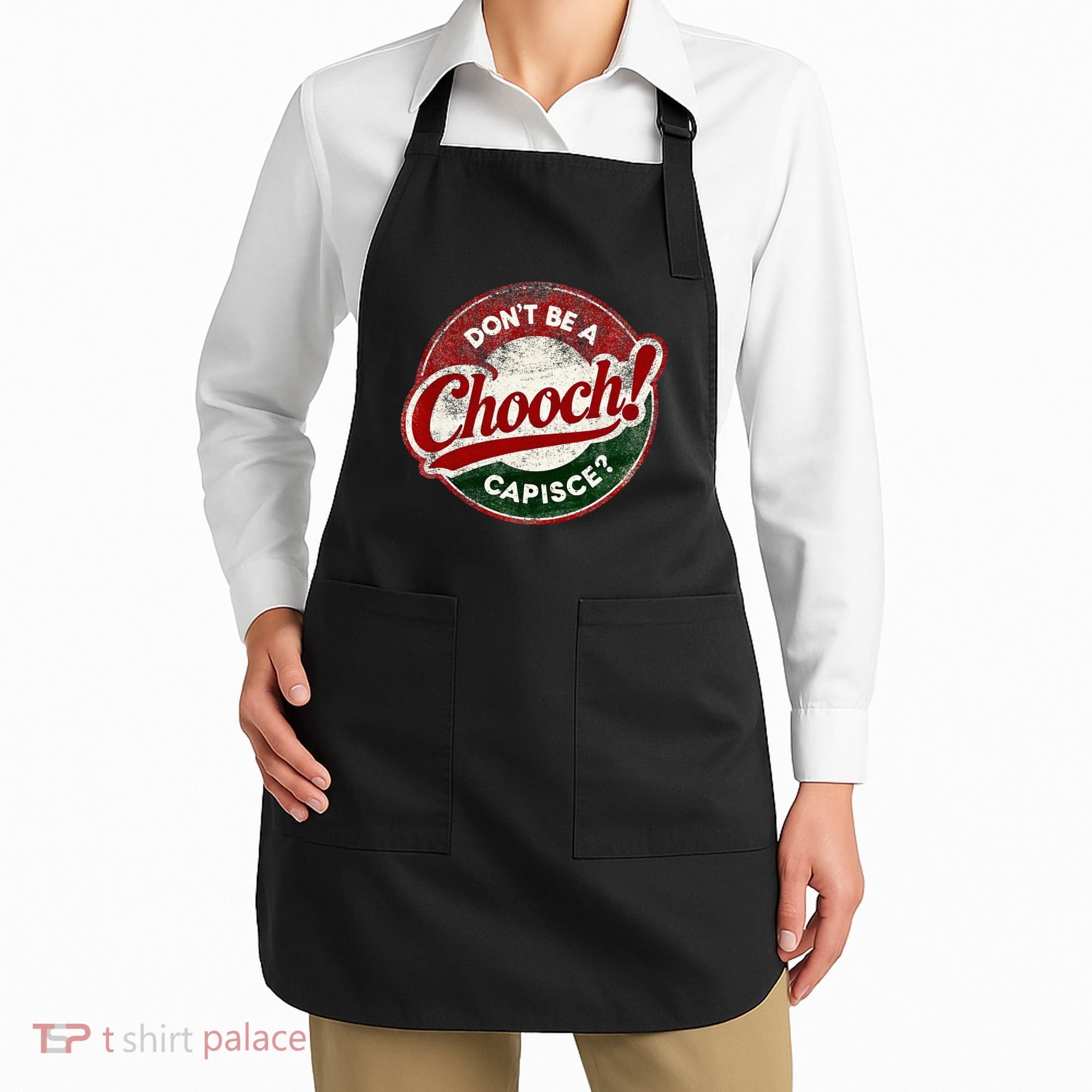 DonT Be A Chooch! Capisce Retro – Funny Italian American Apron