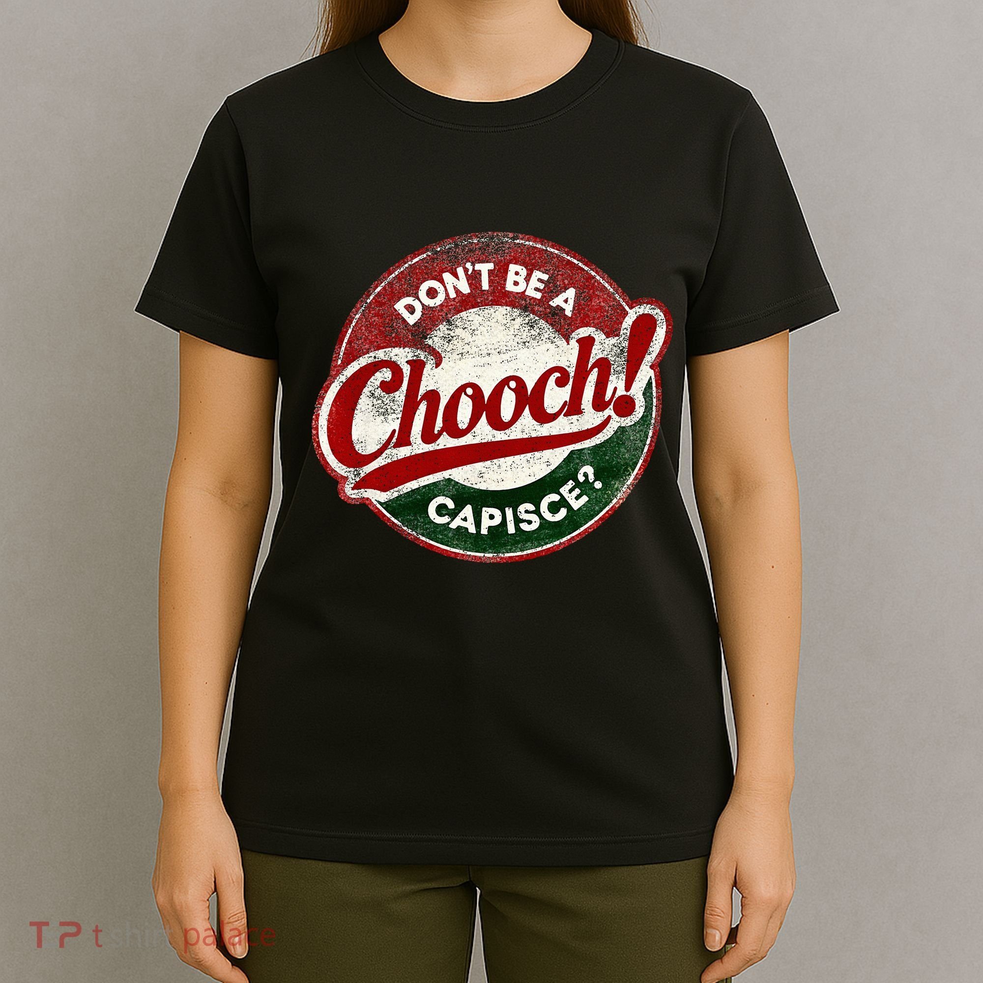 DonT Be A Chooch! Capisce Retro – Funny Italian American T-Shirt