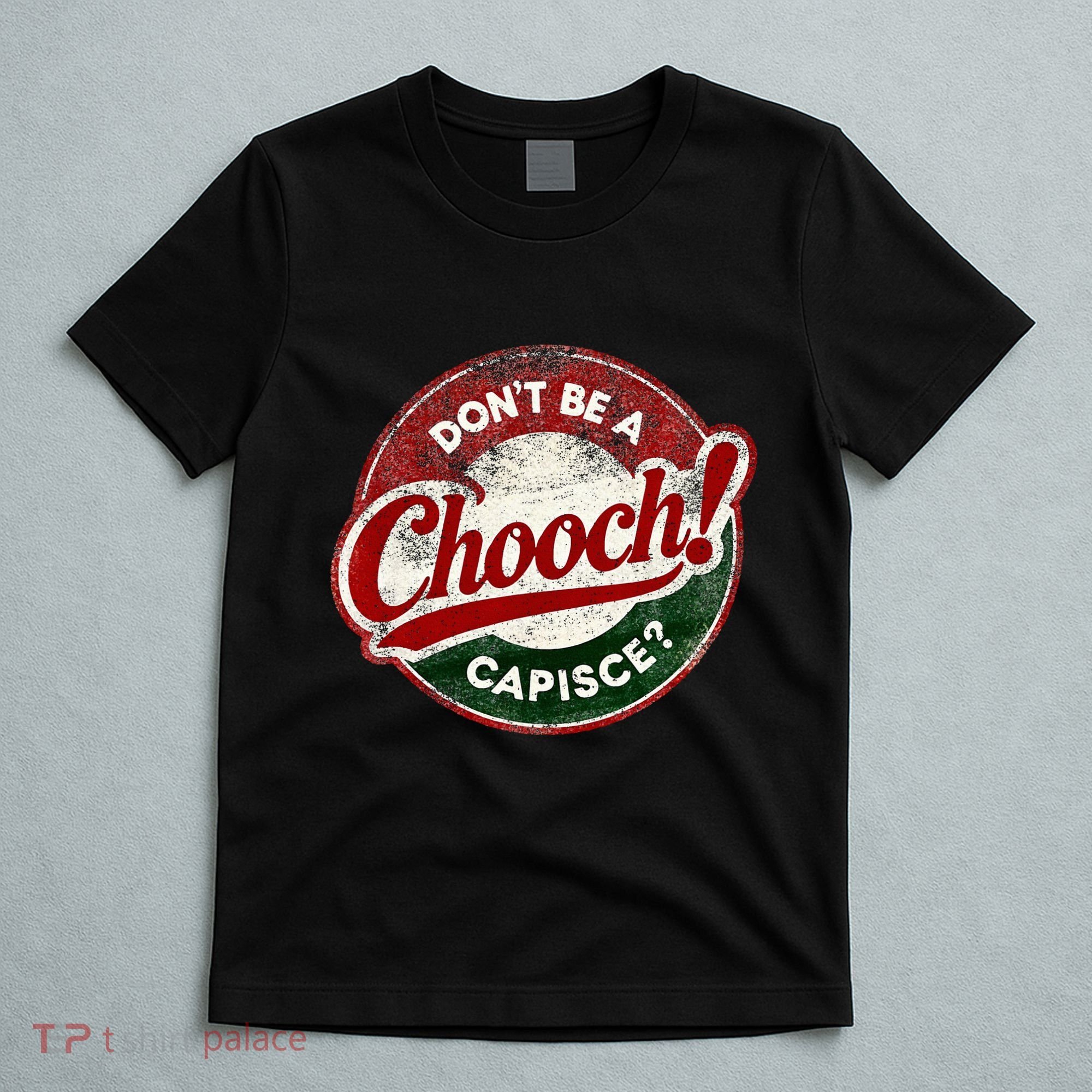 DonT Be A Chooch! Capisce Retro – Funny Italian American T-Shirt