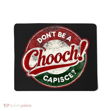 DonT Be A Chooch! Capisce Retro – Funny Italian American Mousepad