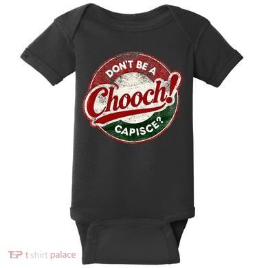 DonT Be A Chooch! Capisce Retro – Funny Italian American Baby Bodysuit