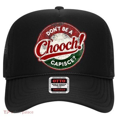 DonT Be A Chooch! Capisce Retro – Funny Italian American Hat