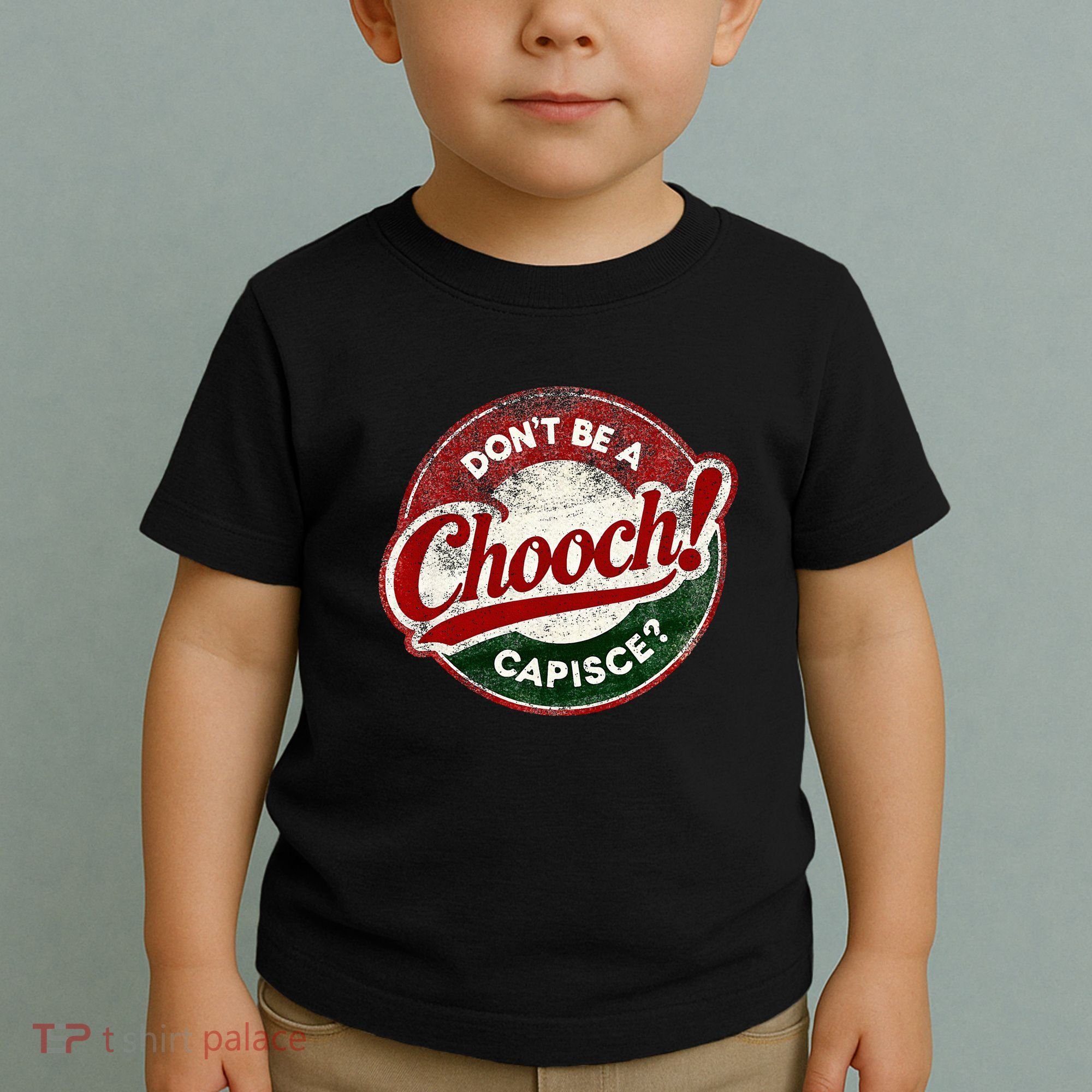 DonT Be A Chooch! Capisce Retro – Funny Italian American Toddler T-Shirt