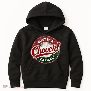 DonT Be A Chooch! Capisce Retro – Funny Italian American Kids Hoodie