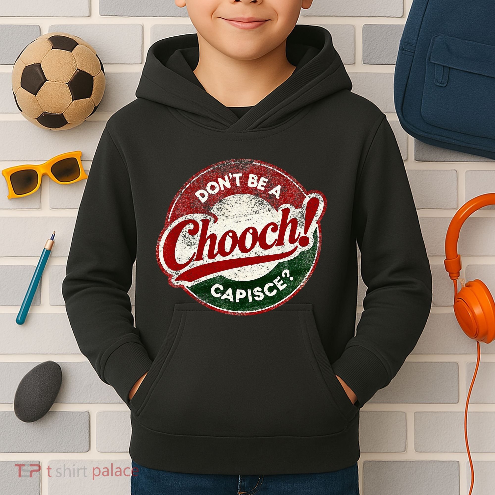 DonT Be A Chooch! Capisce Retro – Funny Italian American Kids Hoodie