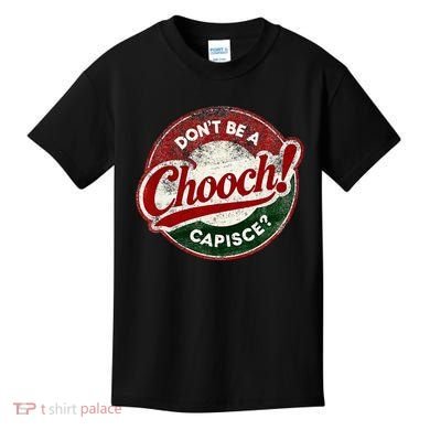 DonT Be A Chooch! Capisce Retro – Funny Italian American Kids T-Shirt