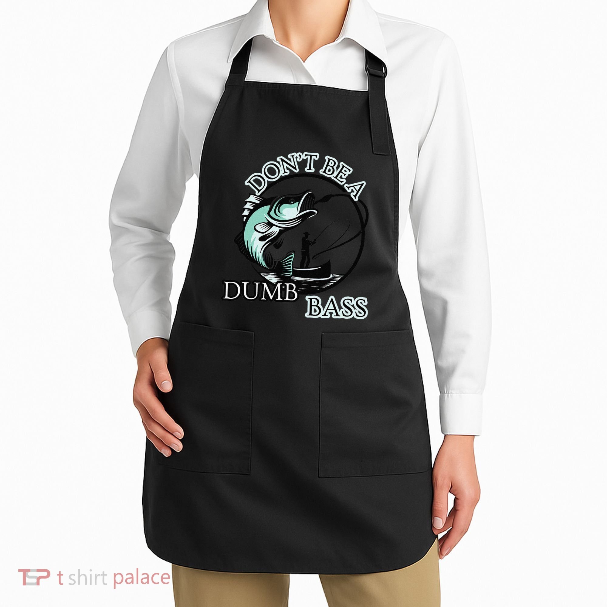 DonT Be A Dumb Bass Fishing Apron