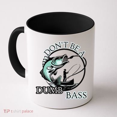 DonT Be A Dumb Bass Fishing Coffee Mug