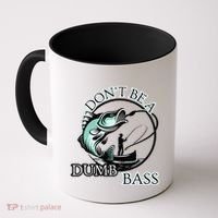 DonT Be A Dumb Bass Fishing Coffee Mug thumb 0