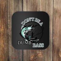 DonT Be A Dumb Bass Fishing Coaster thumb 0