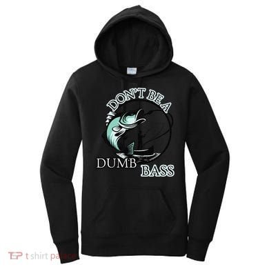DonT Be A Dumb Bass Fishing Women's Hoodie