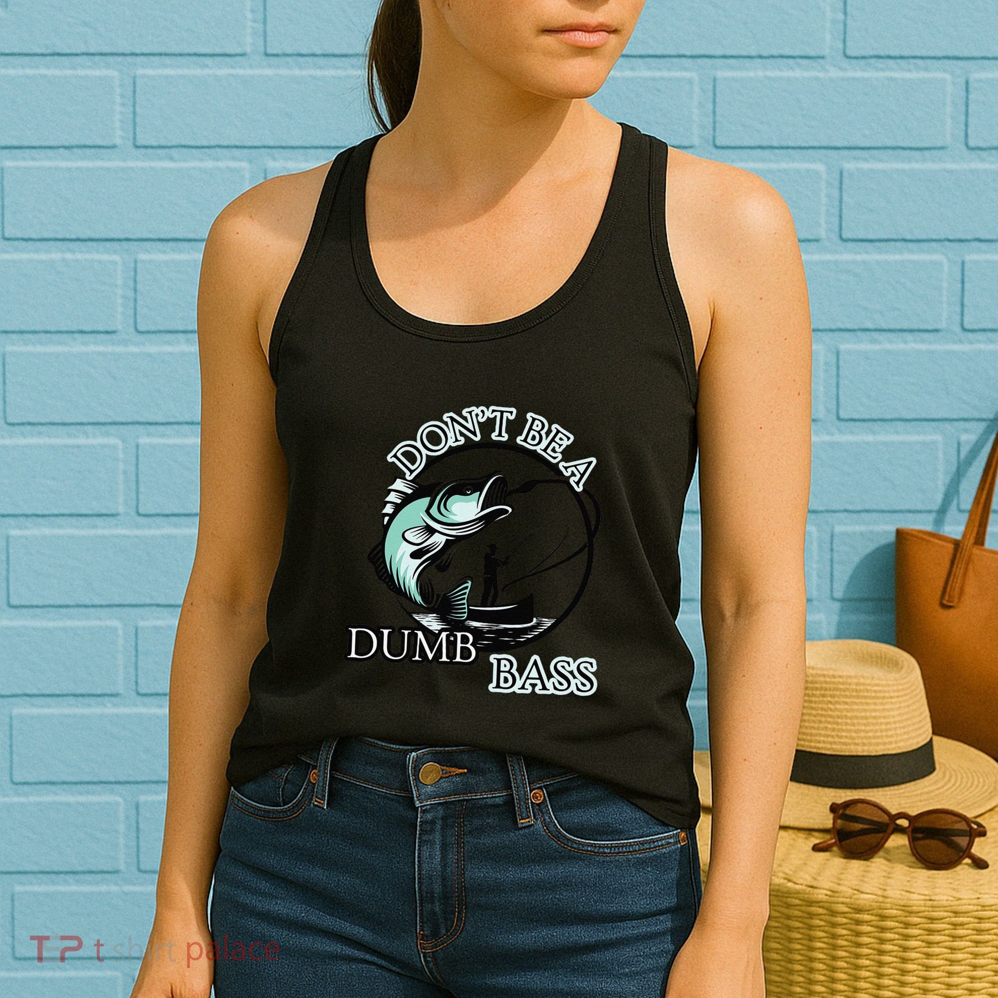 DonT Be A Dumb Bass Fishing Women's Tank Top