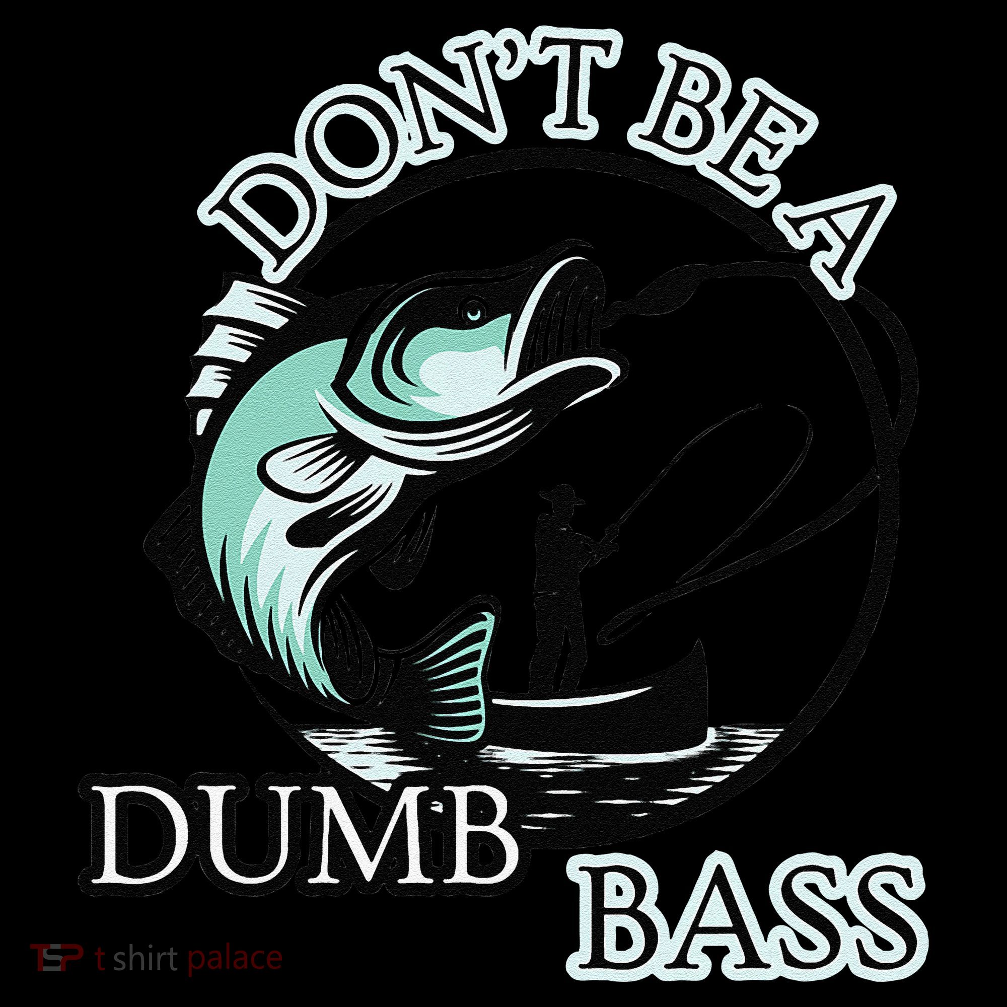 DonT Be A Dumb Bass Fishing Baby Bodysuit