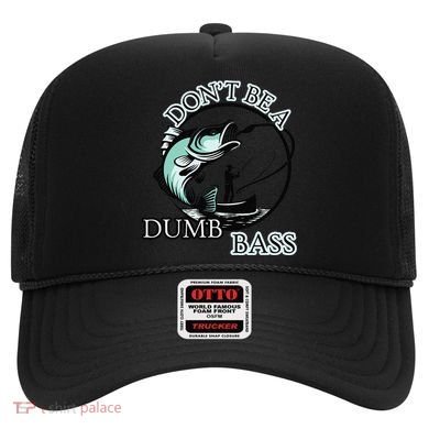 DonT Be A Dumb Bass Fishing Hat