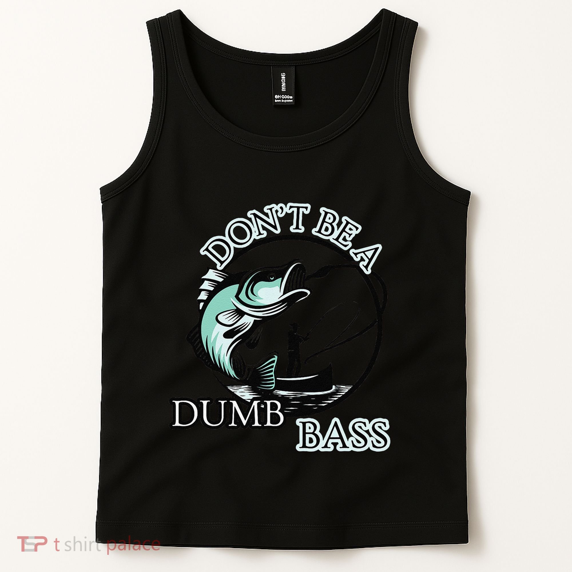 DonT Be A Dumb Bass Fishing Tank Top