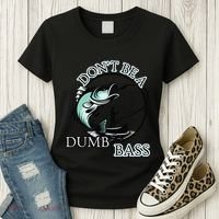 DonT Be A Dumb Bass Fishing Women's T-Shirt thumb 3