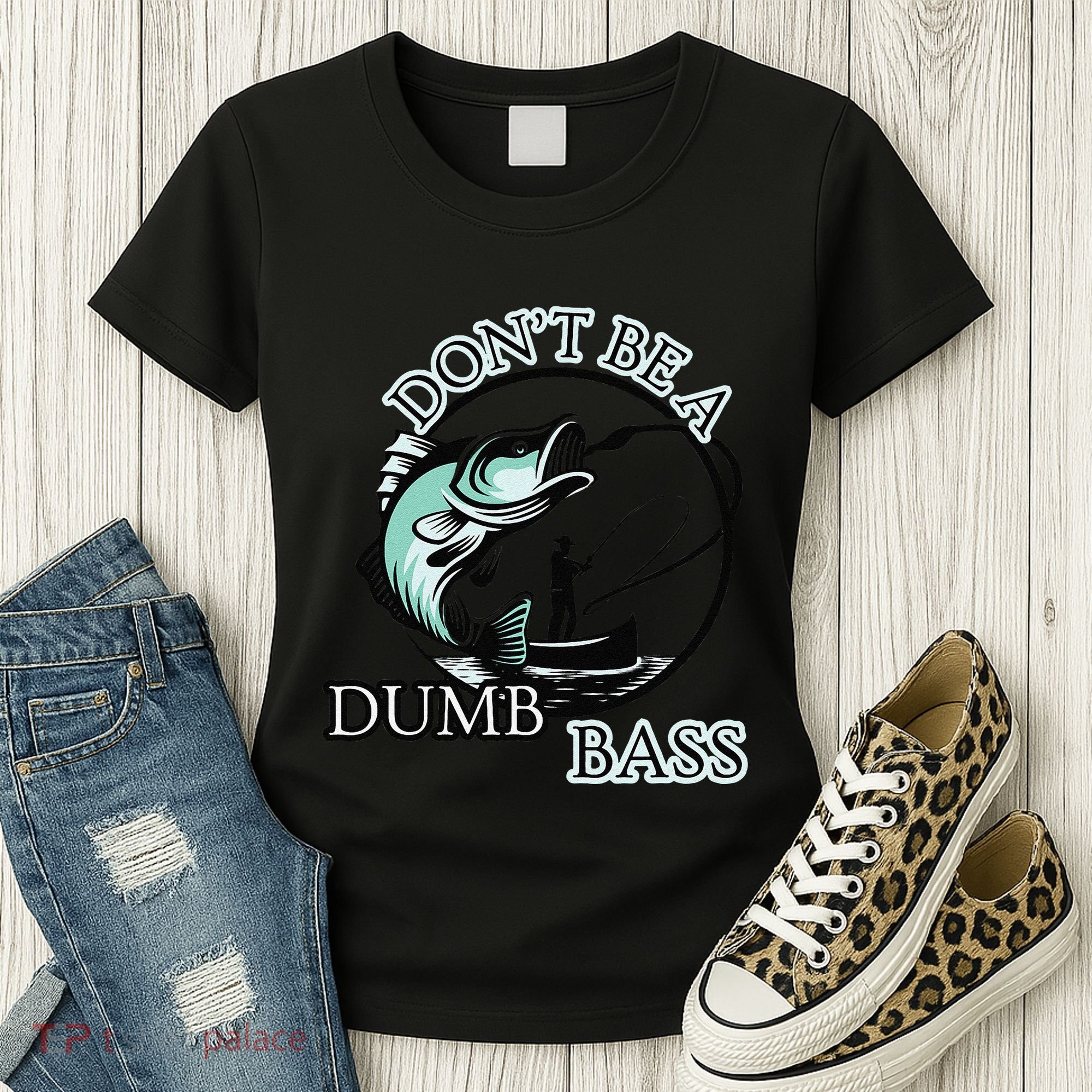 DonT Be A Dumb Bass Fishing Women's T-Shirt