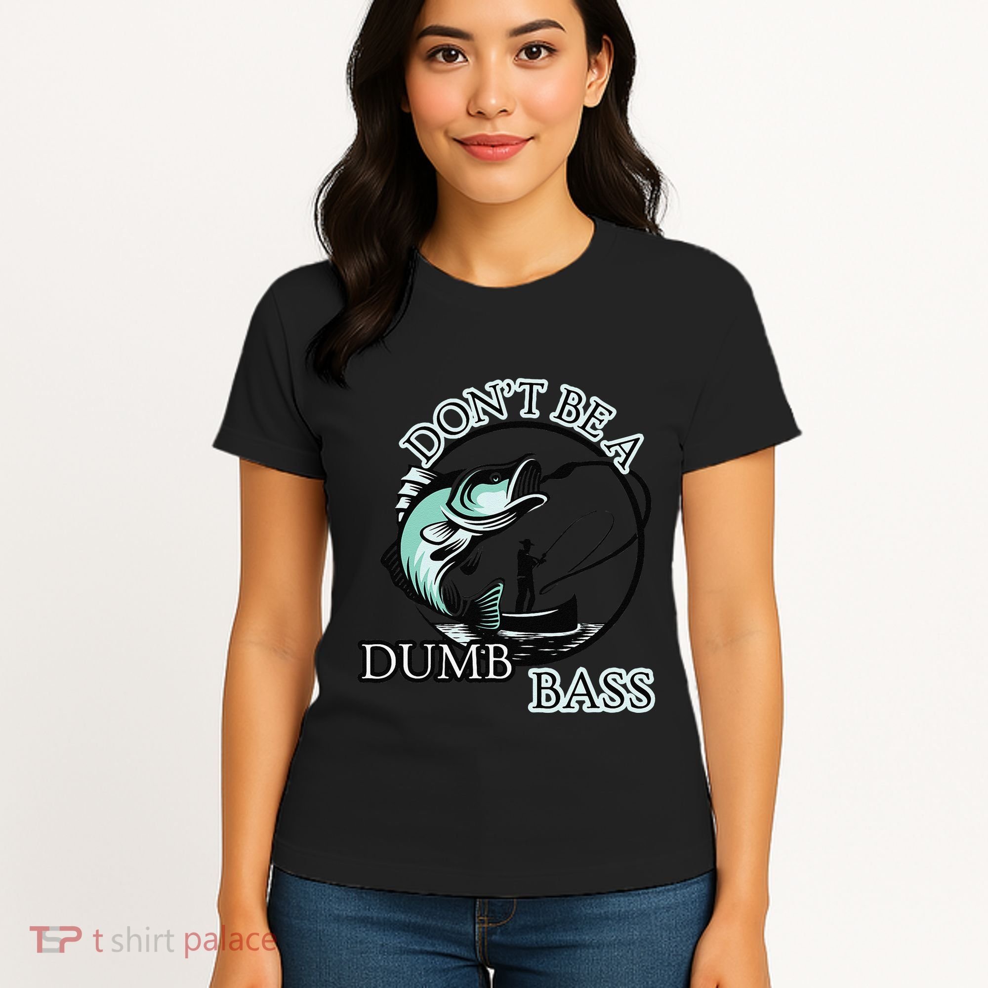 DonT Be A Dumb Bass Fishing Women's T-Shirt