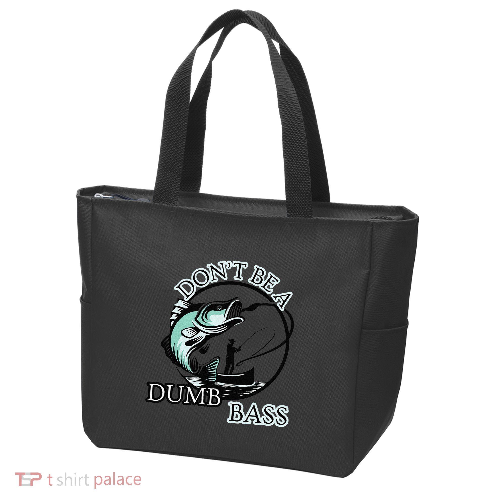 DonT Be A Dumb Bass Fishing Tote Bag