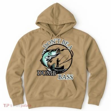 DonT Be A Dumb Bass Fishing Hoodie