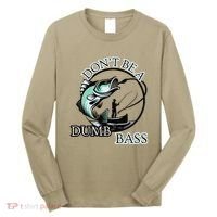 DonT Be A Dumb Bass Fishing Long Sleeve Shirt thumb 0