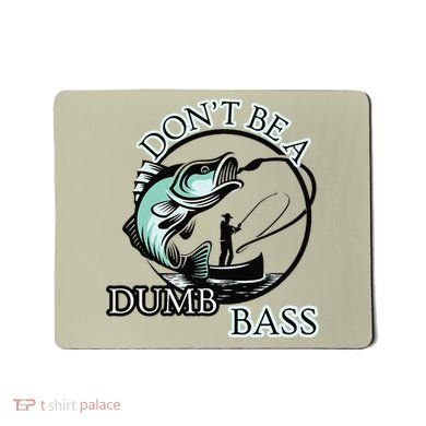 DonT Be A Dumb Bass Fishing Mousepad