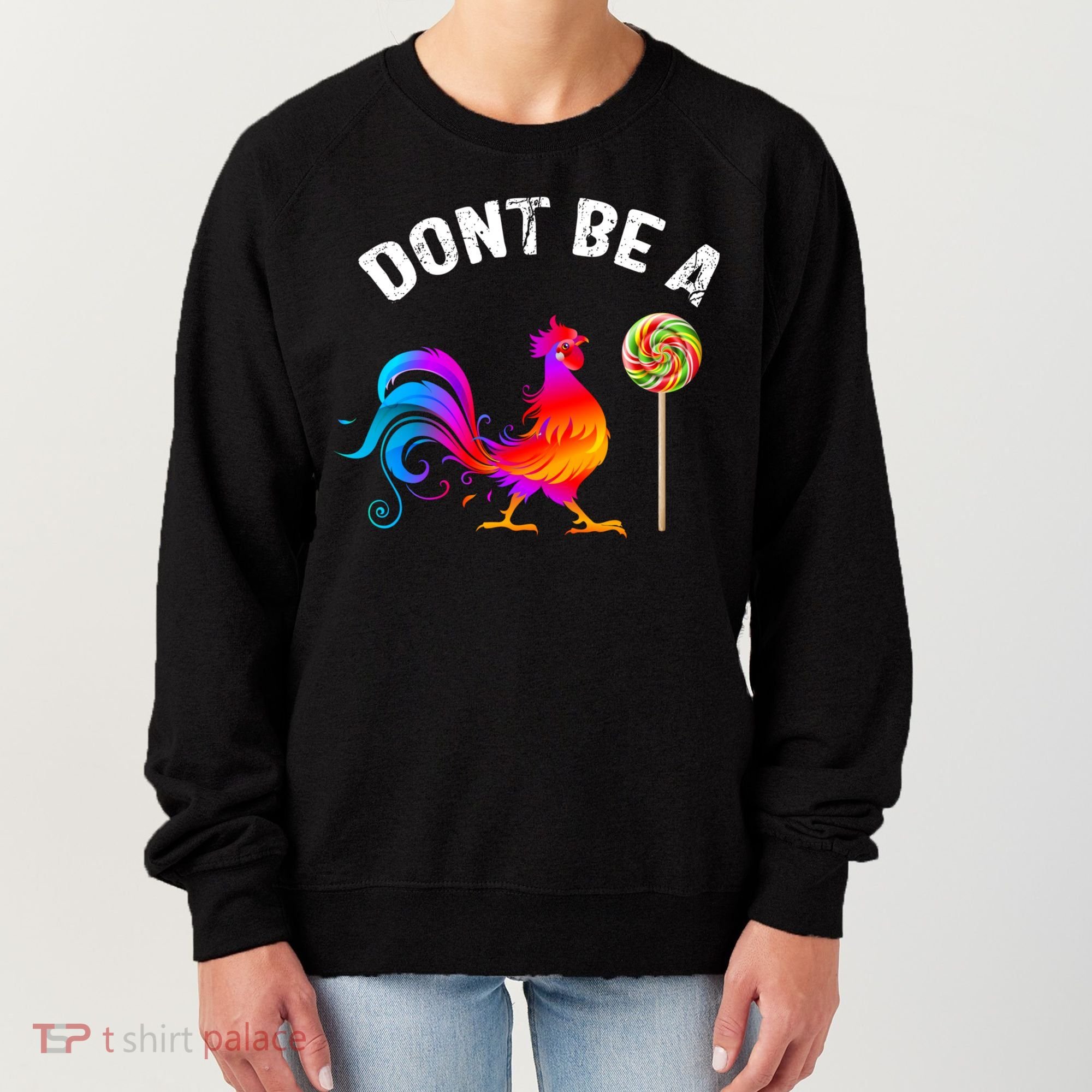 Dont Be A Sucker Funny Cock Rooster Fathers Day Women's Sweatshirt