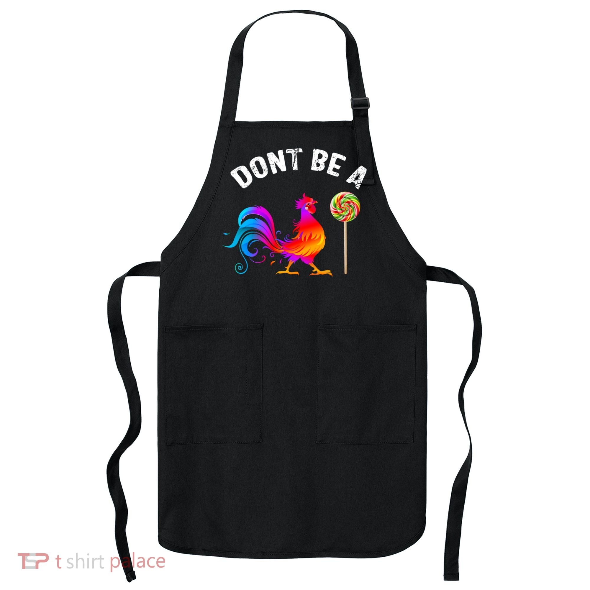 Dont Be A Sucker Funny Cock Rooster Fathers Day Apron