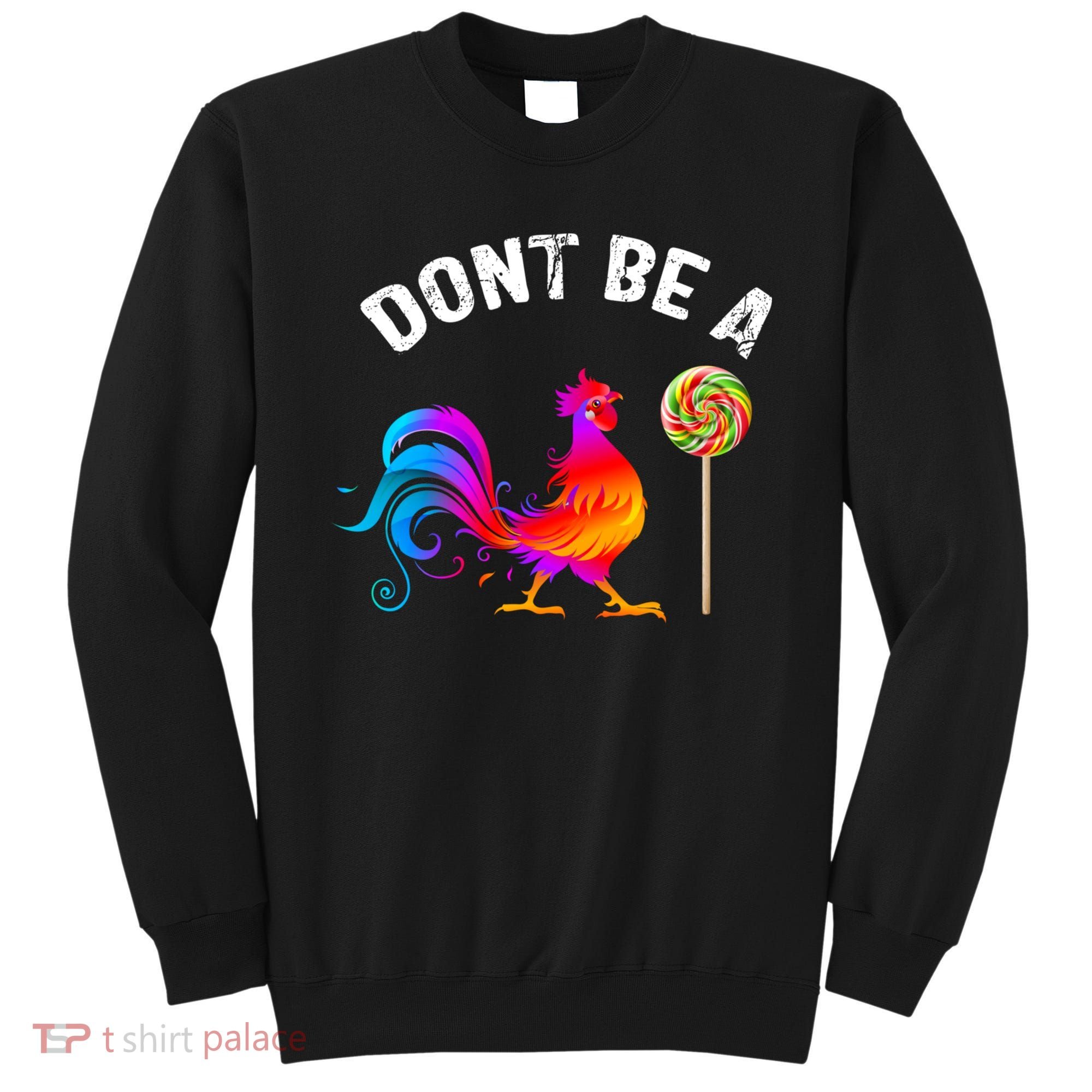 Dont Be A Sucker Funny Cock Rooster Fathers Day Sweatshirt