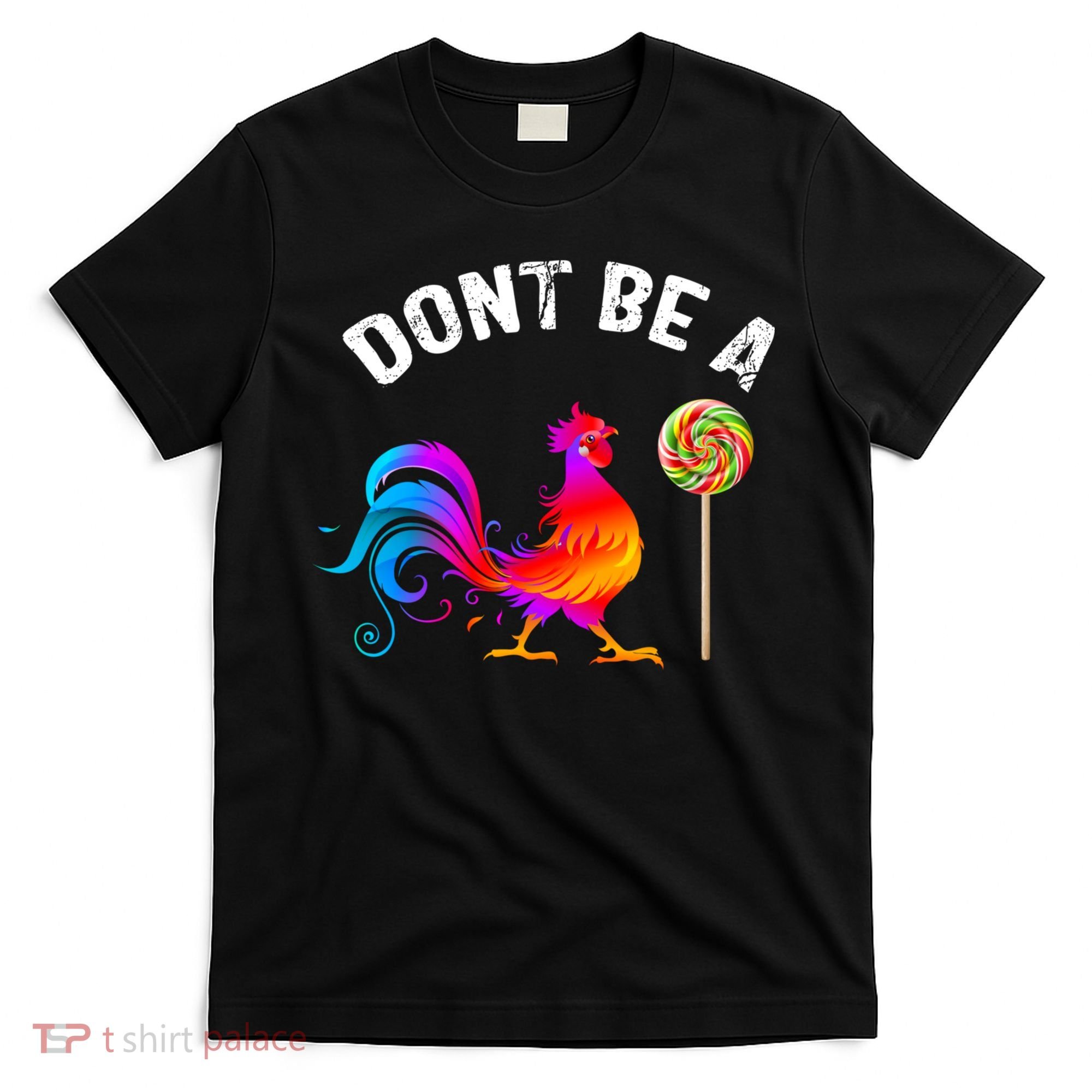 Dont Be A Sucker Funny Cock Rooster Fathers Day T-Shirt