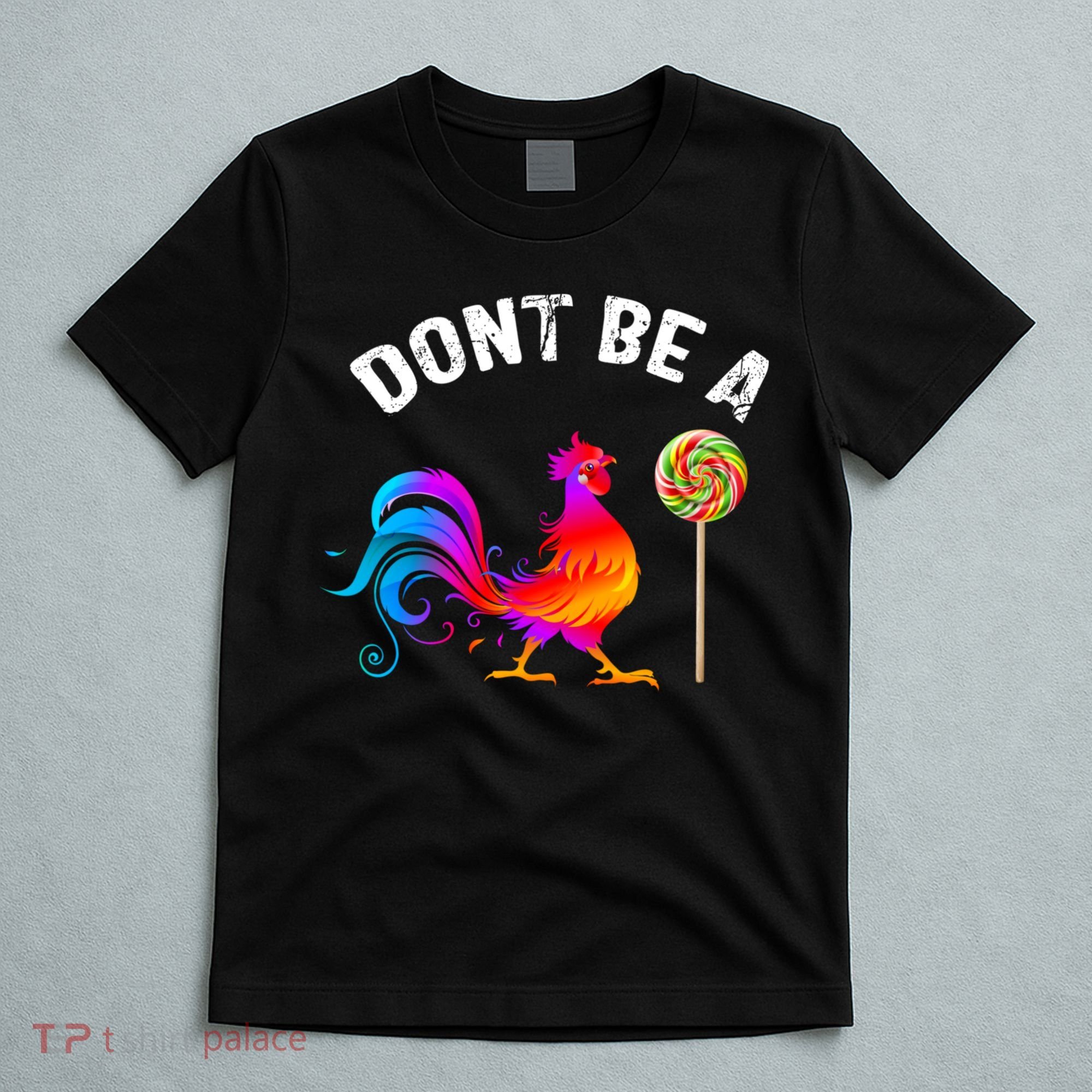 Dont Be A Sucker Funny Cock Rooster Fathers Day T-Shirt